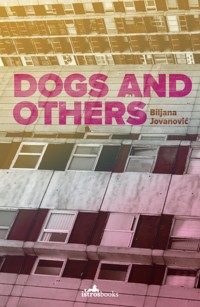 Dogs and Others - Biljana Jovanović - E-Book