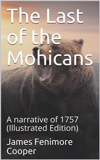 The Last of the Mohicans; A narrative of 1757 - James Fenimore Cooper - E-Book