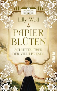 Papierblüten. Schatten über der Villa Brendl - Lilly Wolf - E-Book
