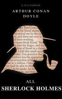 All Sherlock Holmes in one book - Arthur Conan Doyle - E-Book