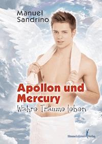 APOLLON und Mercury: Wahre Träume leben - Manuel Sandrino - E-Book