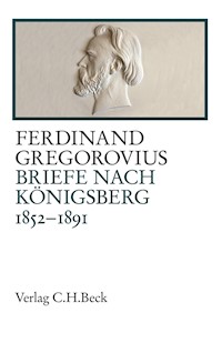 Briefe nach Königsberg - Ferdinand Gregorovius - E-Book