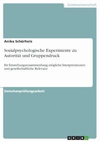 Sozialpsychologische Experimente zu Autorität und Gruppendruck - Anika Schürholz - E-Book