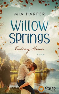 Willow Springs – Feeling Home - Harper Mia - E-Book