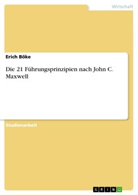Die 21 Führungsprinzipien nach John C. Maxwell - Erich Böke - E-Book