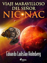 Viaje maravilloso del señor Nic-Nac - Eduardo Ladislao Holmberg - E-Book