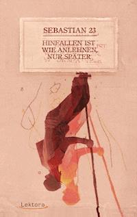 Hinfallen ist wie Anlehnen, nur später - Sebastian 23 - E-Book