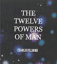 The Twelve Power of Man - Charles Fillmore - E-Book