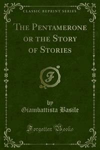 The Pentamerone or the Story of Stories - Giambattista Basile - E-Book