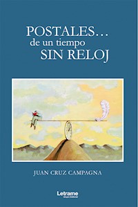 Postales... de un tiempo sin reloj - Juan Cruz Campagna - E-Book