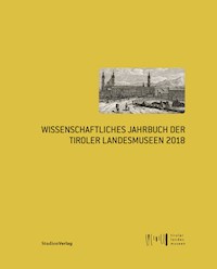 Wissenschaftliches Jahrbuch der Tiroler Landesmuseen 2018 -  - E-Book
