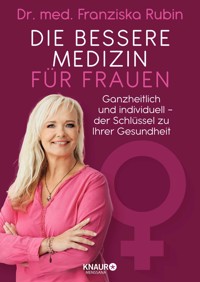 Die bessere Medizin für Frauen - Dr.med. Franziska Rubin - E-Book
