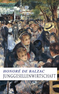 Junggesellenwirtschaft - Honore de Balzac - E-Book