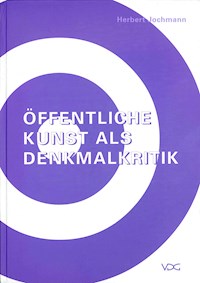 Öffentliche Kunst als Denkmalkritik - Herbert Jochmann - E-Book