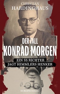 Der Fall Konrad Morgen - Christian Hardinghaus - E-Book