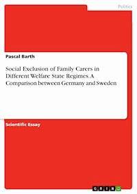 Social Exclusion of Family Carers in Different Welfare State Regimes. A Comparison between Germany and Sweden - Pascal Barth - E-Book