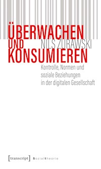 Überwachen und konsumieren - Nils Zurawski - kostenlos E-Book
