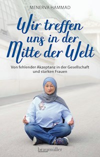 Wir treffen uns in der Mitte der Welt - Menerva Hammad - E-Book