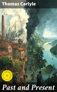 Past and Present - Thomas Carlyle - E-Book