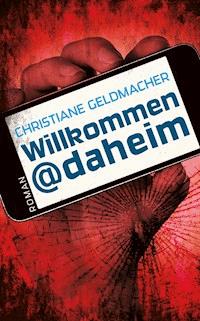 Willkommen@daheim - Christiane Geldmacher - E-Book