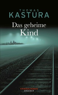 Das geheime Kind - Thomas Kastura - E-Book
