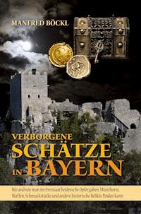 Verborgene Schätze in Bayern - Manfred Böckl - E-Book