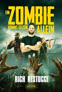 EIN ZOMBIE KOMMT SELTEN ALLEIN - Rich Restucci - E-Book