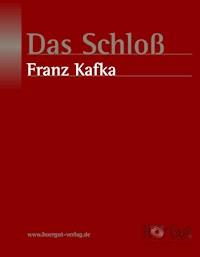 Das Schloß - Franz  kafka - E-Book