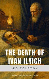 The Death of Ivan Ilyich - Leo Tolstoy - E-Book