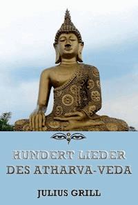 Hundert Lieder des Atharva-Veda -  - E-Book