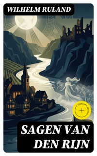Sagen van den Rijn - Wilhelm Ruland - E-Book