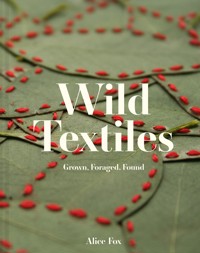 Wild Textiles - Alice Fox - E-Book
