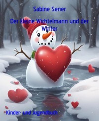 Der kleine Wichtelmann und der Winter - Sabine Sener - E-Book