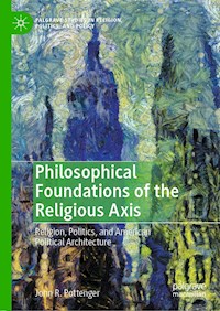 Philosophical Foundations of the Religious Axis - John R. Pottenger - E-Book