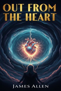 Out from the Heart - James Allen - E-Book