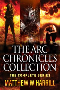 The ARC Chronicles Collection - Matthew W. Harrill - E-Book