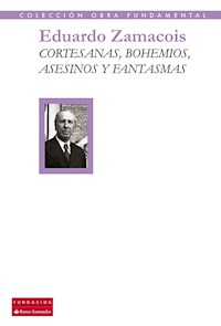 Cortesanas, bohemios, asesinos y fantasmas - Eduardo Zamacois - E-Book