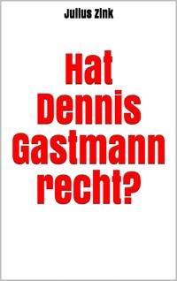 Hat Dennis Gastmann recht? - Julius Zink - E-Book