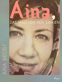 Aina, das Mädchen aus Sibirien - Aina Broby - E-Book