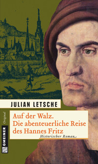 Auf der Walz. Die abenteuerliche Reise des Hannes - Julian Letsche - E-Book
