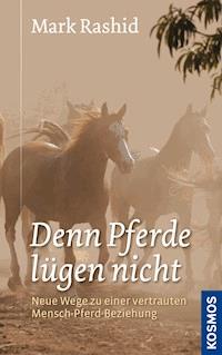 Denn Pferde lügen nicht - Mark Rashid - E-Book