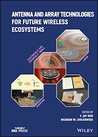 Antenna and Array Technologies for Future Wireless Ecosystems -  - E-Book