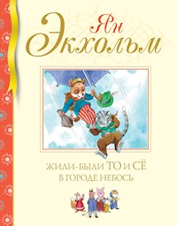 Жили-были То и Сё в городе Небось - Ян Экхольм - E-Book