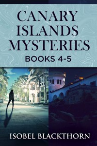 Canary Islands Mysteries - Books 4-5 - Isobel Blackthorn - E-Book