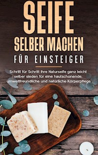 Seife selber machen für Einsteiger - Luisa Moschner - E-Book
