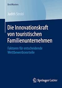 Die Innovationskraft von touristischen Familienunternehmen - Judith Strobl - E-Book