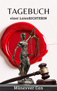 Tagebuch einer LaienRICHTERIN - Münevver Can - E-Book