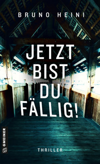 Jetzt bist du fällig! - Bruno Heini - E-Book