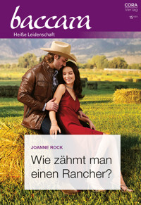 Wie zähmt man einen Rancher? - Joanne Rock - E-Book