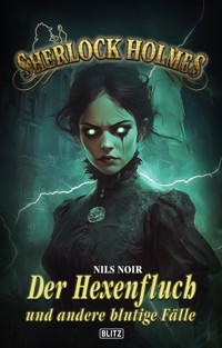 Sherlock Holmes - Neue Fälle 57: Der Hexenfluch und andere blutige Fälle - Nils Noir - E-Book